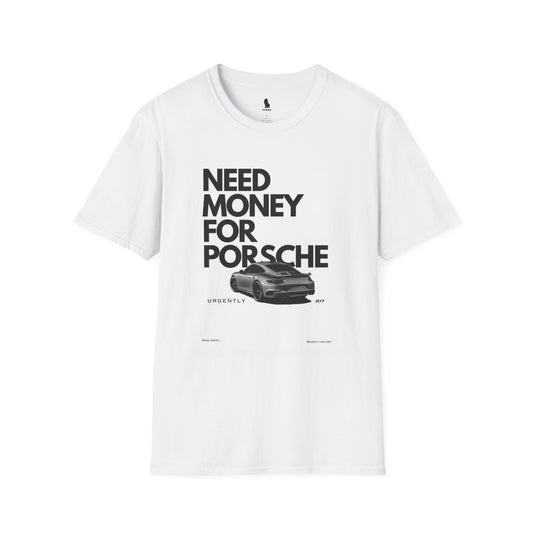 NEED MONEY FOR PORCHÈ TEE®