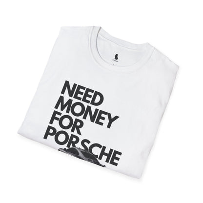 NEED MONEY FOR PORCHÈ TEE®