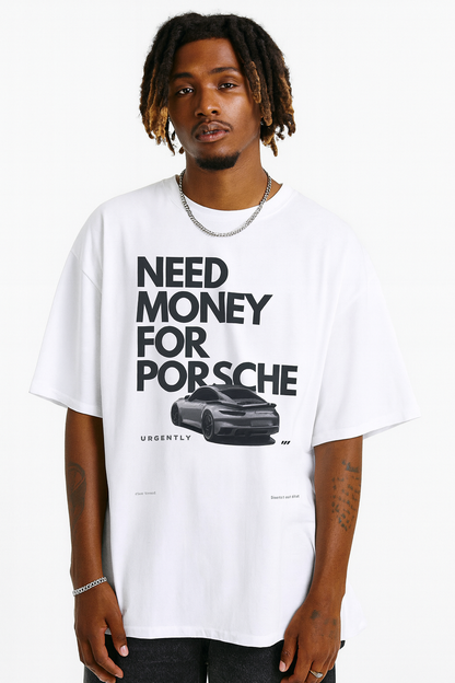 NEED MONEY FOR PORCHÈ TEE®